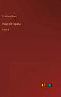 Viage de España: Tomo 9 - Hardcover