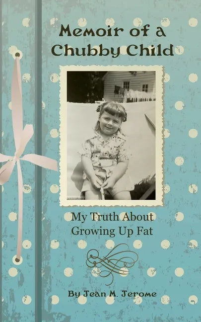 Memoir of a Chubby Child: My Truth About Growing Up Fat - Paperback