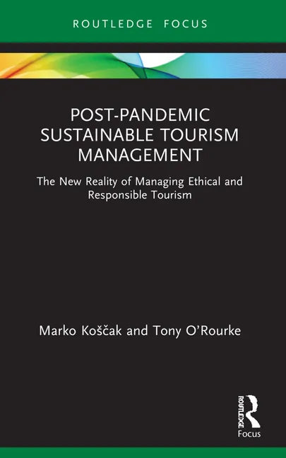 Post-Pandemic Sustainable Tourism Management: The New Reality of Managing Ethical and Responsible Tourism - Paperback