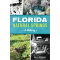 Florida Natural Springs: A History - Paperback