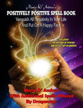 Maria D' Andrea's Positively Positive Spell Book: Vanquish All Negativity In Your Life And Put On A Happy Face - Paperback