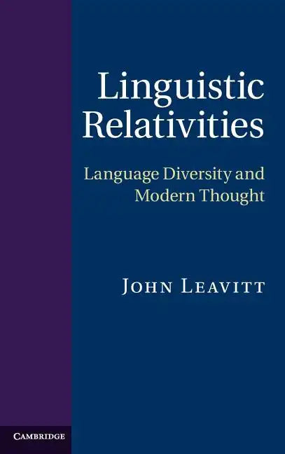 Linguistic Relativities: Language Diversity and Modern Thought - Hardcover
