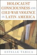 Holocaust Consciousness and Cold War Violence in Latin America - Hardcover