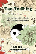 Tao Te Ching: New Version with 14 Floral Yin Yang Coloring Symbols - Paperback