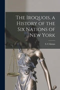 The Iroquois, a History of the Six Nations of New York - Paperback