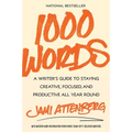 1000 Words: A Writer's Guide to Staying Creative, Focused, and Productive All Year Round - Paperback