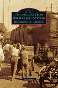Pennsylvania Main Line Railroad Stations: Philadelphia to Harrisburg - Hardcover