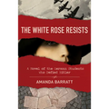 The White Rose Resists: A Novel of the German Students Who Defied Hitler - Paperback