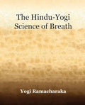 The Hindu-Yogi Science of Breath (1903) - Paperback