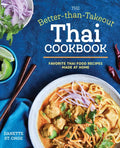 The Better Than Takeout Thai Cookbook: Favorite Thai Food Recipes Made at Home - Paperback