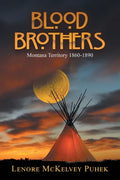 Blood Brothers: Montana Territory 1860-1890 - Paperback