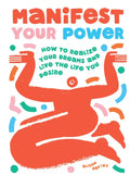 Manifest Your Power: How to Realize Your Dreams and Live the Life You Desire - Hardcover