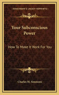 Your Subconscious Power: How To Make It Work For You - Hardcover