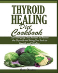 Thyroid Healing Diet Cookbook - Paperback