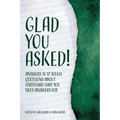 Glad You Asked!: Answers to 12 Tough Questions About Christmas That You Need Answers For - Paperback