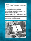A treatise on equitable remedies: supplementary to Pomeroy's Equity jurisprudence.... Volume 2 of 2 - Paperback