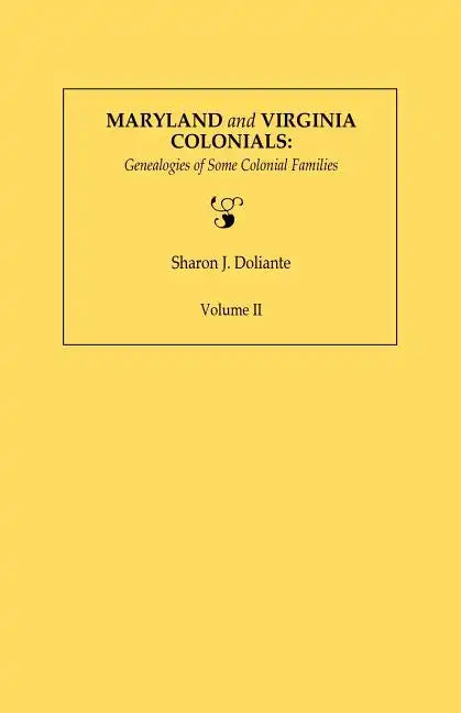 Maryland and Virginia Colonials: Genealogies of Some Colonial Families. Volume II - Paperback