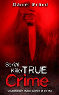 Serial Killers True Crime: 13 Serial Killer Murder Stories of the 90s - Paperback