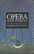 Opera and Its Symbols: The Unity of Words, Music and Staging - Paperback