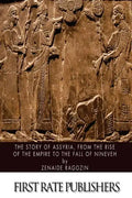 The Story of Assyria, from the Rise of the Empire to the Fall of Nineveh - Paperback