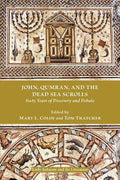 John, Qumran, and the Dead Sea Scrolls: Sixty Years of Discovery and Debate - Paperback