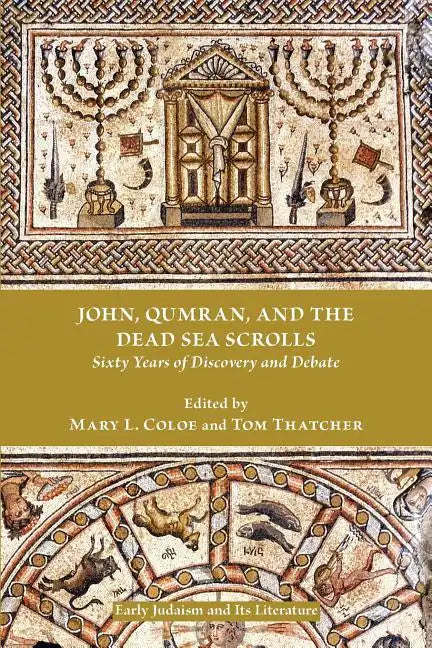 John, Qumran, and the Dead Sea Scrolls: Sixty Years of Discovery and Debate - Paperback