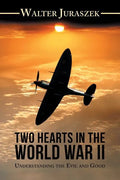 Two Hearts in the World War Ii: Understanding the Evil and Good - Paperback