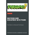 Mastering Game Development with PyGame: From Basics to Advanced Techniques - Paperback