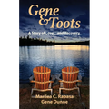 Gene & Toots: A Story of Love...and Recovery - Paperback
