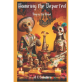 Honoring the Departed: El Día de Los Muertos: Day of the Dead - Paperback