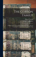 The Corson Family; a History of the Descendants of Benjamin Corson, Son of Cornelius Corssen of Staten Island, New York - Hardcover