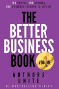 The Better Business Book: 100 People, 100 Stories, 100 Business Lessons To Live By - Paperback