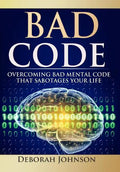 Bad Code: Overcoming Bad Mental Code that Sabotages Your Life - Hardcover
