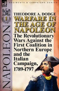 Warfare in the Age of Napoleon-Volume 1: the Revolutionary Wars Against the First Coalition in Northern Europe and the Italian Campaign, 1789-1797 - Paperback
