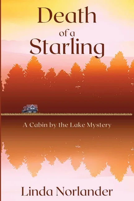 Death of a Starling: A Cabin by the Lake Mystery - Paperback