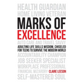 Marks of Excellence: Adulting Life Skills Wisdom, Chiseled for Teens to Survive the Modern World - Paperback