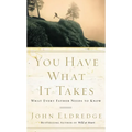 You Have What It Takes: What Every Father Needs to Know - Paperback