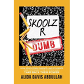 Skoolz R Dumb: How Educators, Parents, and Students Can Outsmart the System and Take back Their Power - Paperback