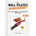 Wall Pilates Workouts for Women Over 60: Age is Just a Number, Feel Amazing with Wall Pilates - Paperback