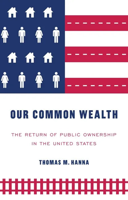 Our common wealth: The return of public ownership in the United States - Paperback