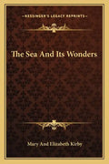 The Sea and Its Wonders - Paperback