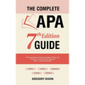 The Complete APA 7th Edition Guide: The Easiest Book for Proper Formatting, Writing, and Citations to Create the Perfect Research Paper or Academic Do - Paperback