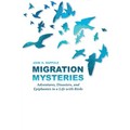 Migration Mysteries: Adventures, Disasters, and Epiphanies in a Life with Birds - Hardcover