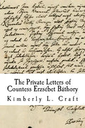The Private Letters of Countess Erzsébet Báthory - Paperback