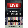 Live from the Underground: A History of College Radio - Paperback