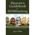 Heaven's Guidebook to HOMEmaking: A Look at Our Future Helps Our Home Today - Paperback