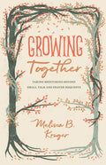 Growing Together: Taking Mentoring Beyond Small Talk and Prayer Requests - Paperback