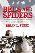 Bees and Spiders: Applied Cultural Awareness and the Art of Cross-Cultural Influence - Paperback