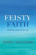 Feisty Faith: Trusting God Day by Day - Paperback