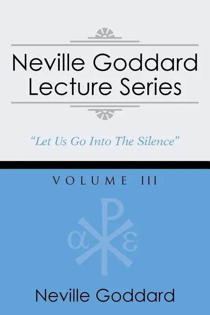 Neville Goddard Lecture Series, Volume III: (A Gnostic Audio Selection, Includes Free Access to Streaming Audio Book) - Paperback